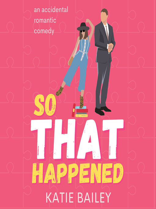 Title details for So That Happened by Katie Bailey - Available